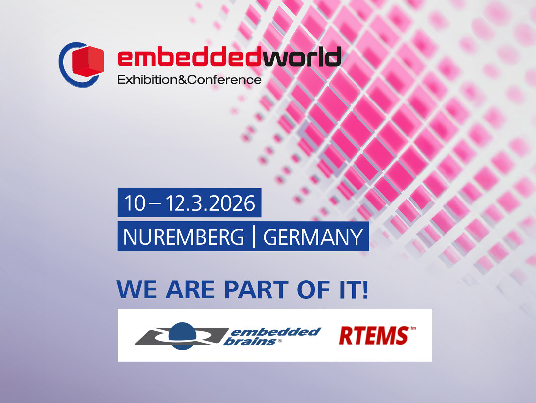 Ein Veranstaltungshinweis auf die embedded world, die vom 10. - 12. März 2026 in Nürnberg stattfindet mit den Logos der Firma embedded brains und dem open source Echtzeitbetriebssystem RTEMS